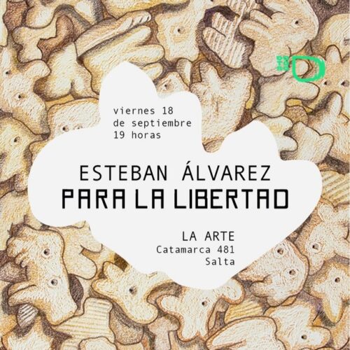 Esteban Álvarez vuelve a Salta con “Para la libertad”